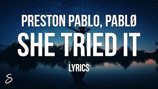 Video thumbnail of "Preston Pablo & pablø - She Tried It (Lyrics)"