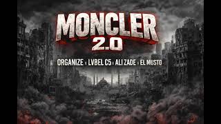 Moncler 2.0 - Organize & Lvbel C5X Ali Zade & El Musto (Remix)