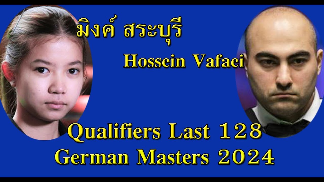 มิงค์ สระบุรี Vs Hossein Vafaei 2023 German Masters Qualifiers [Last 128] YouTube
