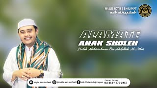 ALAMATE ANAK SHOLEH Habib Abdurrahman Bin Abdullah Al-Athos Feat Ash-Shofwah