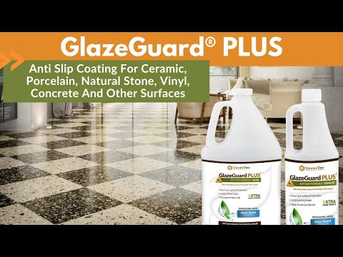 GlazeGuard® PLUS Anti Slip Coating For Ceramic, Porcelain, Natural Stone, Vinyl, & Concrete Surfaces