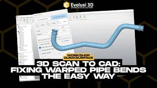 3D Scan to CAD: Fixing Warped Pipe Bends the Easy Way | QUICKSURFACE | Evolusi 3D