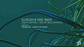 DJ Rush, Eric Sneo - Body Control (Truncate Remix)