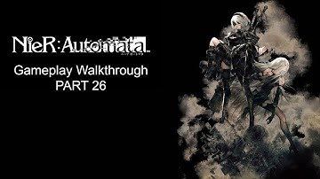 NieR Automata walkthrough gameplay (JAP DUB) PART 26 (No commentary)