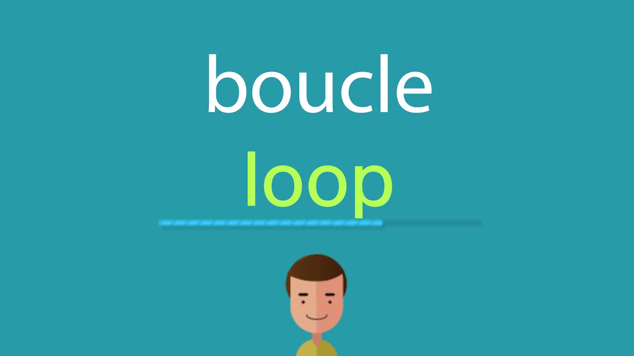 Comment dire boucle en anglais YouTube