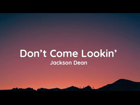 Jackson Dean - Don’t Come Lookin’ (Lyrics)