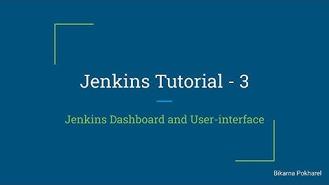 Jenkins Tutorial 3 - Jenkins Dashboard and User Interface, find out how your Jenkins looks.