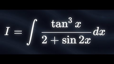 integration of tan³(x) / (2 + sin(2x))