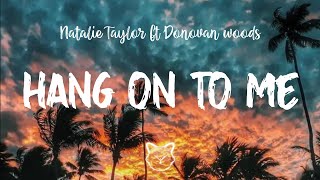 Natalie Taylor - Hang on to me (Lyrics) ft Donovan Woods Resimi