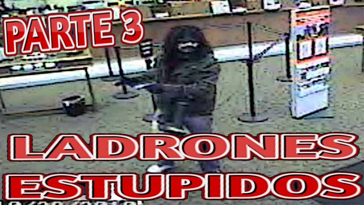 ROBOS FRUSTRADOS ladrones estupidos! (Recopilacion 3) YouTube