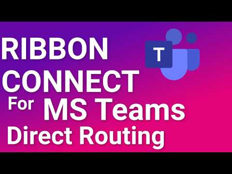 Ribbon Connect for MSTeams Direct Routing - Admin Tutorial