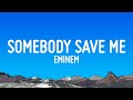 Eminem Somebody Save Me Lyrics Eminem Somebody Save Me Lyrics