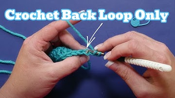 Beginner Crochet Stitches - Crochet Back Loop Only (BLO or TBL)