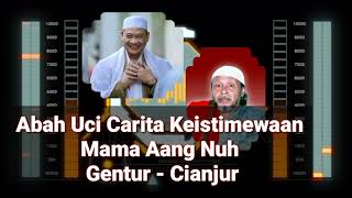 Keistimewaan Mama aang Nuh Gentur Cianjur | Abah Uci