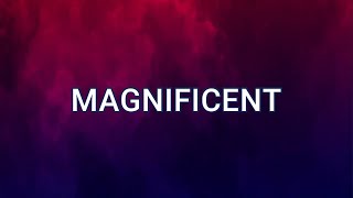 MAGNIFICENT (Lyrics) - Hillsong Worship