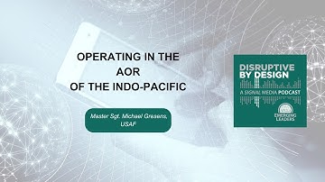SIGNAL Media’s Disruptive by Design: Operating in the AOR of the Indo-Pacific