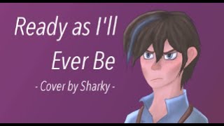 Ready As Ill Ever Be [ Sharky ]