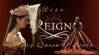 Reign - Mary Queen of Scots - Rise