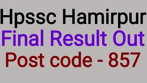 Hpssc Hamirpur Final Result Out Post code - 857