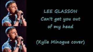 LEE GLASSON - Can't get you out of my head |LYRICS|