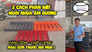Ngói Nhựa Âm Dương Nhâp Khẩu & SX Tại Việt Nam Có Chất Lượng Khác Nhau - Cách Phân Biệt 👇