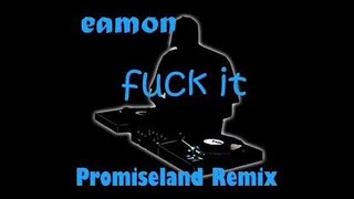 EAMON - FUCK IT (PROMISELAND REMIX)