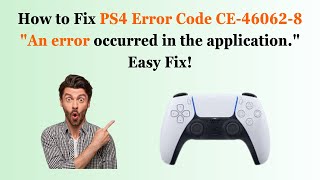 How to Fix PS4 Error Code CE-46062-8 