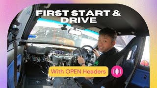 EP7: First Start and Drive with Open Headers