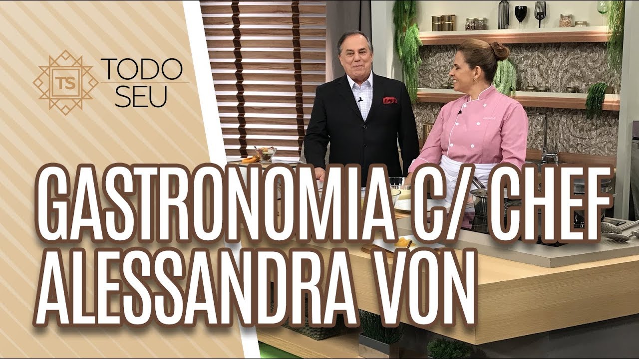 Gastronomia com Alessandra Von - Todo Seu (10/05/19) cultural assimilation