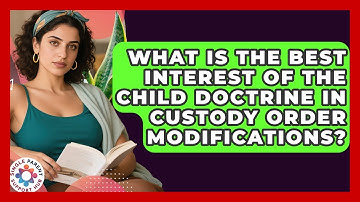 What Is The Best Interest Of The Child Doctrine In Custody Order Modifications?