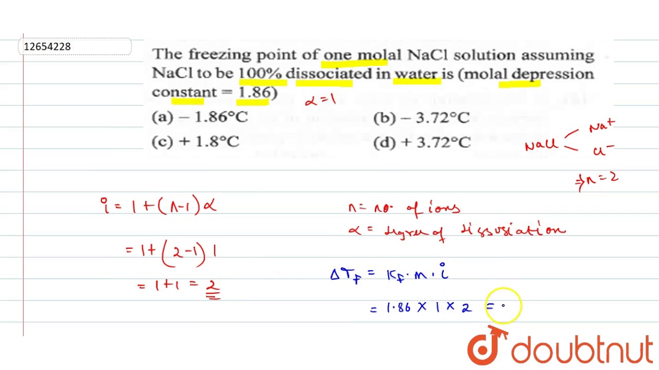 The Freezing Point Of One Molal Nacl Solution Assuming Nacl To Be 100 Dissociated In Water Youtube The Freezing Point Of One Molal Nacl Solution Assuming Nacl To Be 100 Dissociated In Water Youtube