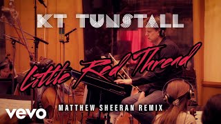 KT Tunstall - Little Red Thread - Matthew Sheeran Remix