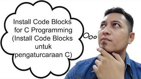 C Programming Lesson 001: Install Code Blocks (Install Code Blocks untuk Pengaturcaraan C)