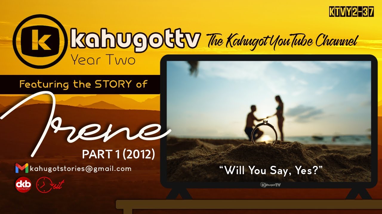 KAHUGOT IRENE'S STORY | PART 1 (2012) | Will You Say Yes?