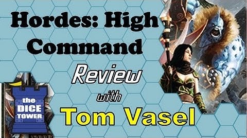 Hordes: High Command Review - with Tom Vasel