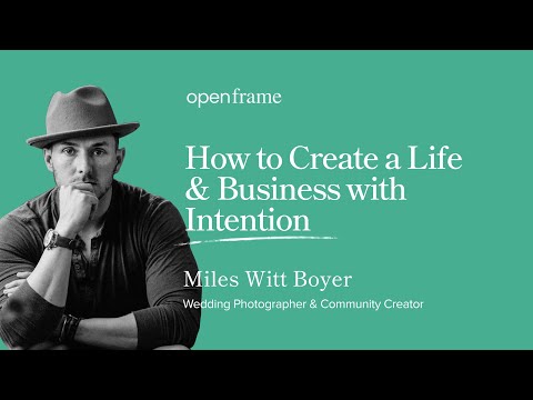 Miles Witt Boyer - How to Create a Life & Business with Intention | OpenFrame Podcast Ep #3