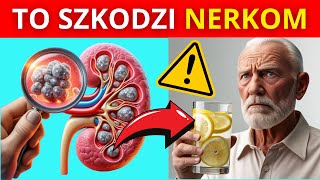Szkodzisz Swoim Nerkon Robiąc To Codziennie