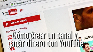 ¿Cómo crear una cuenta en YouTube y ganar dinero?