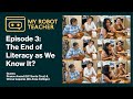Ep03 - The End of Literacy As We Know It - How ChatGPT Exposed What's Broken in Education