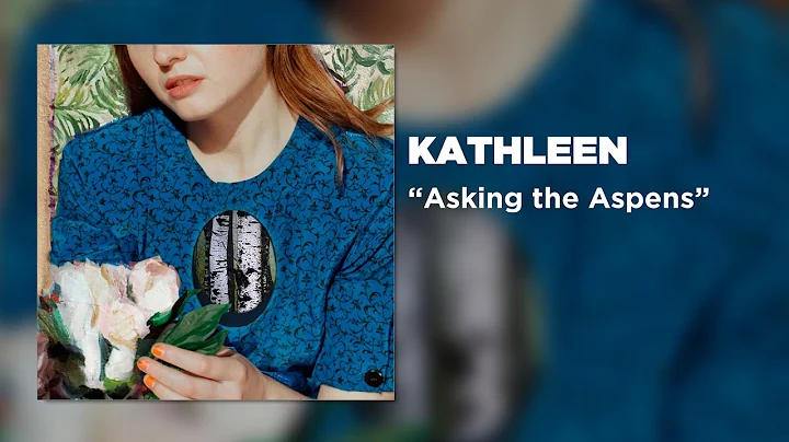 Kathleen - Asking the Aspens [Official Audio]