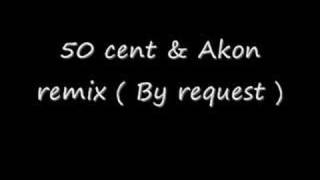 50 cent and Akon - remix