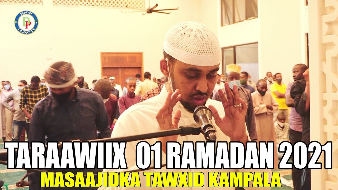 TARAAWIIX  01 RAMADAN 2021 MASAAJIDKA TAWXID KAMPALA | Imaam Ilyaas Sabriye