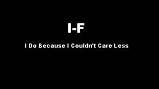 I F - I Do Because I Couldn&#39;t Care Less