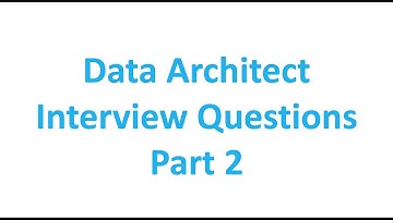 Data Architect Interview questions - part 2
