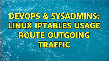 DevOps & SysAdmins: Linux iptables usage route outgoing traffic