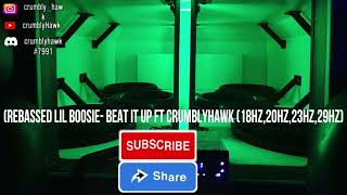 (Rebassed Lil Boosie- beat it up ft CrumblyHawk (18Hz,20Hz,23Hz,29Hz)