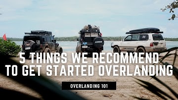 5 BASIC THINGS WE RECOMMENDED TO GET STARTED OVERLANDING | OVERLANDING 101