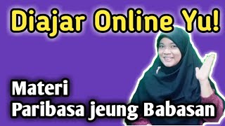 MATERI BAHASA SUNDA SMP KELAS IX PARIBASA JEUNG BABASAN MATERI BAHASA SUNDA SMP KELAS IX PARIBASA JEUNG BABASAN