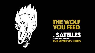 Satelles - The Wolf You Feed