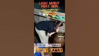 lagu murut abay 2024 , anginum lamay lamay bejoget lamay lamay